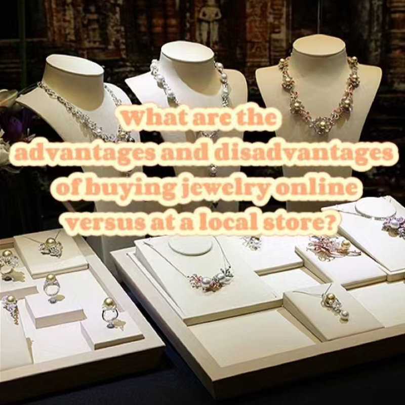 What Are the Advantages And Disadvantages of Buying Jewelry Online Versus at a Local Store?