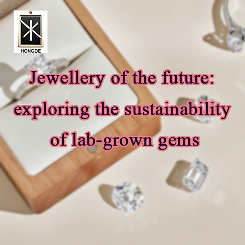 Jewellery of the future: exploring the sustainability of lab-grown gems