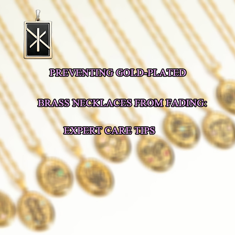 Preventing Gold-Plated Brass Necklaces from Fading: Expert Care Tips